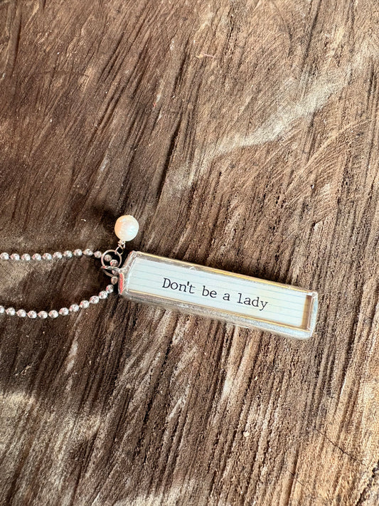 Soundtrack Of My Life Necklace ~ Don't Be A Lady